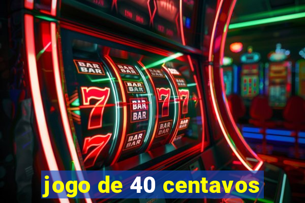 jogo de 40 centavos